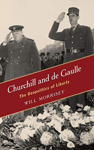Churchill and de Gaulle: The Geopolitics of Liberty