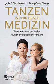 Tanzen ist die beste Medizin: Warum es uns gesünder, klüger und glücklicher macht