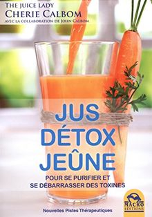 Jus, détox, jeûne : pour se purifier et se débarrasser des toxines