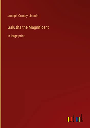 Galusha the Magnificent: in large print