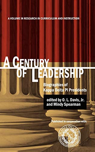 A Century of Leadership: Biographies of Kappa Delta Pi Presidents (Hc) (Research in Curriculum and Instruction)