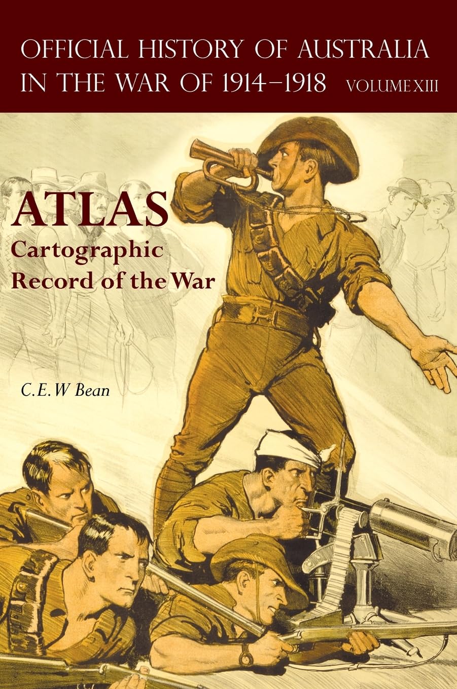OFFICIAL HISTORY OF AUSTRALIA IN THE WAR OF 1914-1918 ATLAS: Volume XIII - Cartographic Record of the War