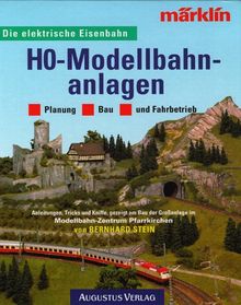 Die elektische Eisenbahn: H0 - Modellbahnanlagen - Planung - Bau - Fahrbetrieb - Anleitungen, Tricks und Kniffe