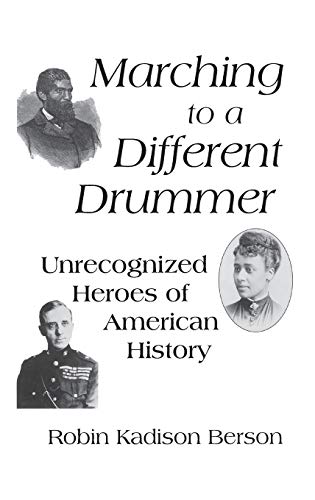 Marching to a Different Drummer: Unrecognized Heroes of American History (Leaders; 13)