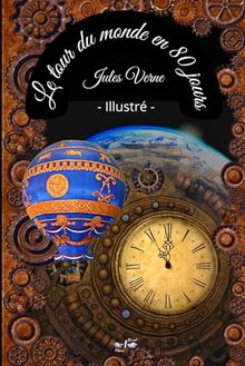 Le Tour du monde en 80 jours – Illustré: Texte intégral | format 15,24cm/22,86cm |