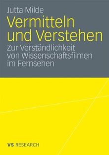 Vermitteln Und Verstehen: Zur Verständlichkeit von Wissenschaftsfilmen im Fernsehen (German Edition)