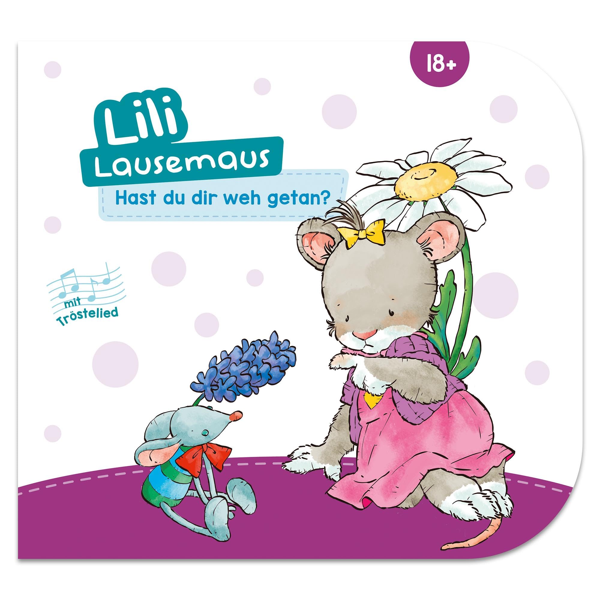 Lili Lausemaus - Hast du dir weh getan?: Pappebuch mit Mitmachcharakter für Kinder ab 18 Monaten zum Vorlesen inkl. Songs zum Mitsingen und Tanzen (Lili Lausemaus: Klassik)