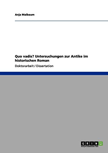 Quo vadis? Untersuchungen zur Antike im historischen Roman