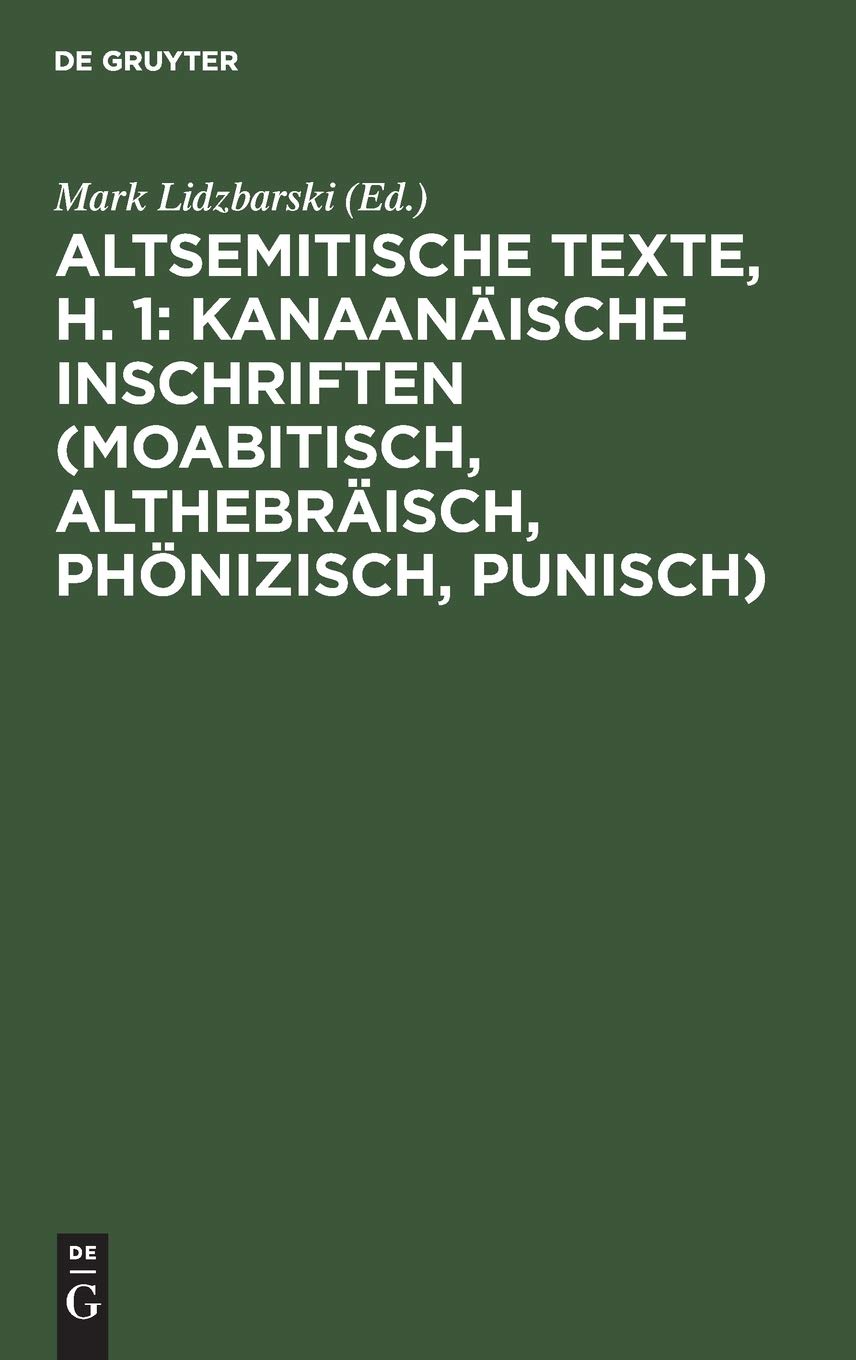 Altsemitische Texte, H. 1: Kanaanäische Inschriften (moabitisch, althebräisch, phönizisch, punisch): Aus: Altsemitische Texte