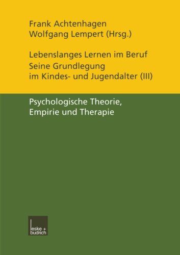 Lebenslanges Lernen im Beruf. Seine Grundlegung im Kindes- und Jugendalter 5 Bde., Bd. 3, Psychologische Theorie, Empirie und Therapie