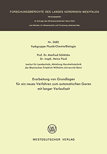 Erarbeitung von Grundlagen für ein neues Verfahren zum automatischen Garen mit langer Vorlaufzeit (Forschungsberichte des Landes Nordrhein-Westfalen, 2680, Band 2680)