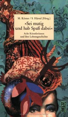 Acht Künstlerinnen und ihre Lebensgeschichte, Band 1: Sei mutig und hab Spaß dabei