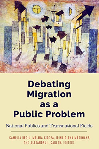 Debating Migration as a Public Problem: National Publics and Transnational Fields (Global Crises and the Media, Band 24)
