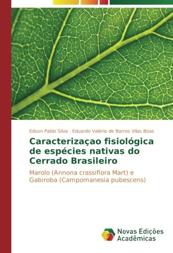 Caracterizaçao fisiológica de espécies nativas do Cerrado Brasileiro: Marolo (Annona crassiflora Mart) e Gabiroba (Campomanesia pubescens)
