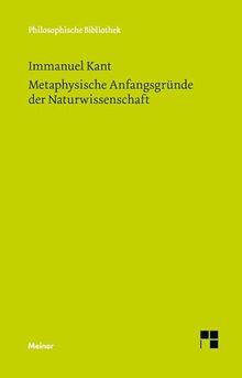 Metaphysische Anfangsgründe der Naturwissenschaft (Philosophische Bibliothek)