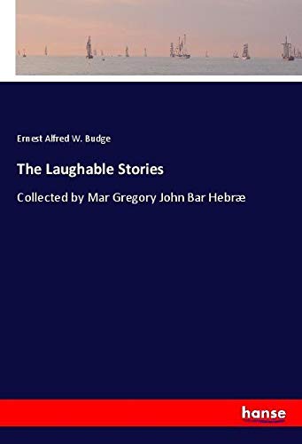The Laughable Stories: Collected by Mar Gregory John Bar Hebræ