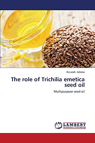 The role of Trichilia emetica seed oil: Multipurpose seed oil