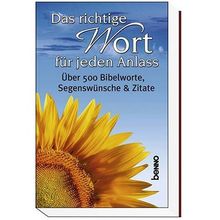 Das richtige Wort für jeden Anlass. Über 500 Bibelworte, Segenswünsche und Zitate