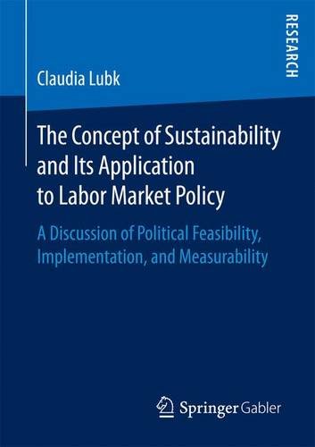 The Concept of Sustainability and Its Application to Labor Market Policy: A Discussion of Political Feasibility, Implementation, and Measurability
