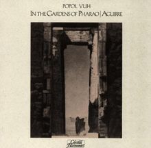 In The Gardens Of Pharao/Aguirre - Popol Vuh