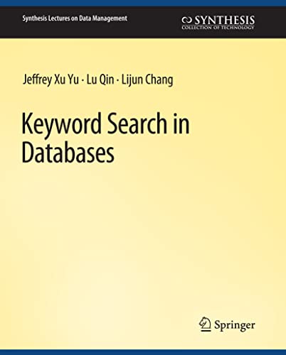 Keyword Search in Databases (Synthesis Lectures on Data Management)