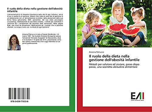 Il ruolo della dieta nella gestione dell'obesità infantile: Metodi per valutare ed aiutare, passo dopo passo, una scorretta abitudine alimentare
