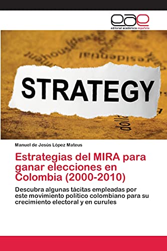 Estrategias del MIRA para ganar elecciones en Colombia (2000-2010): Descubra algunas tácitas empleadas por este movimiento político colombiano para su crecimiento electoral y en curules