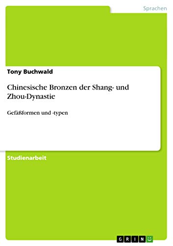 Chinesische Bronzen der Shang- und Zhou-Dynastie: Gefäßformen und -typen