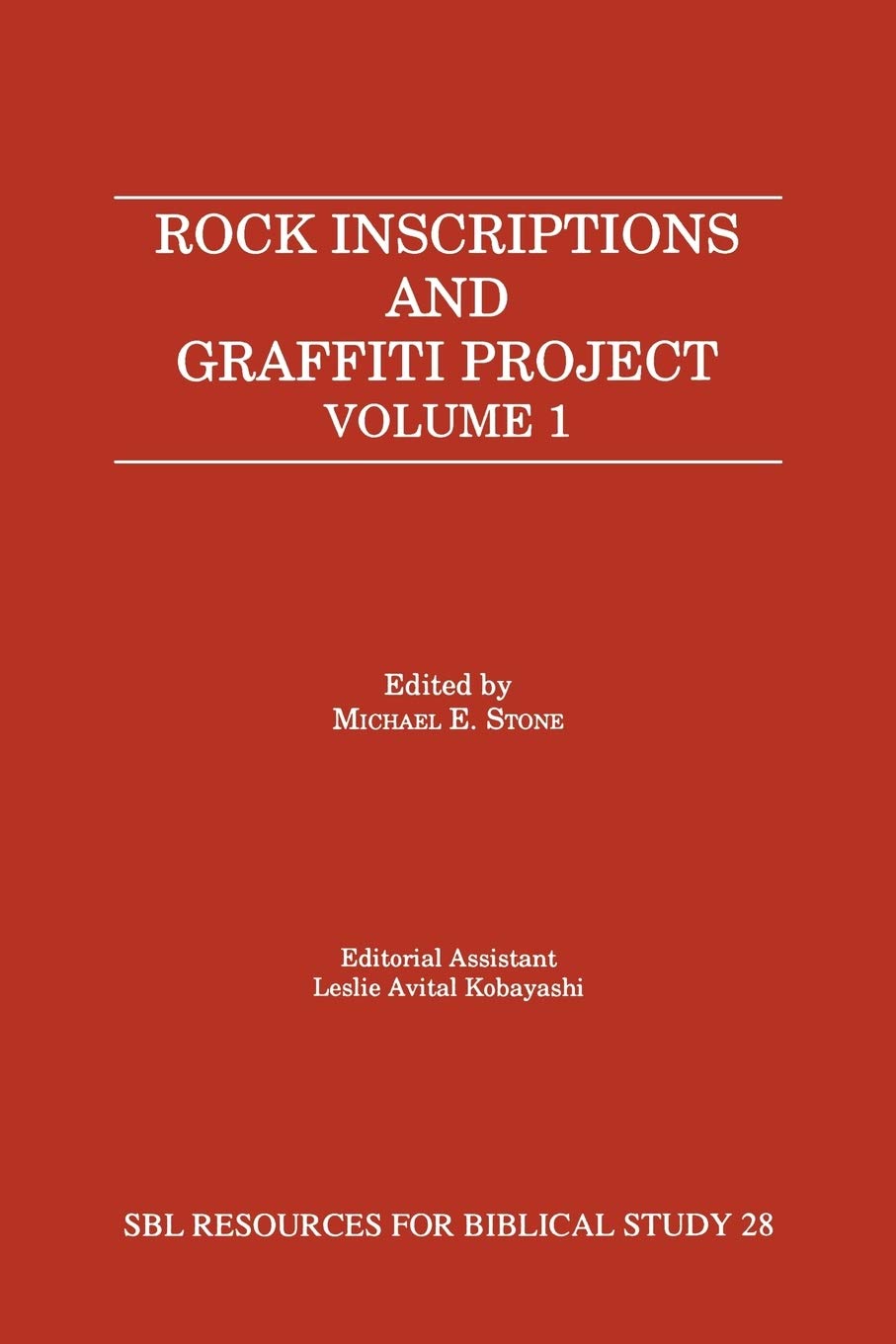 Rock Inscriptions and Graffiti Project: Catalog of Inscriptions, Volume 1: Inscriptions 1-3000 (Resources for Biblical Study; 28)