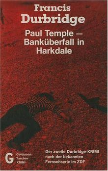 Paul Temple. Banküberfall in Harkdale. Kriminalroman. ( Francis Durbridge, 7).