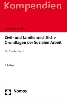 Zivil- und familienrechtliche Grundlagen der Sozialen Arbeit: Ein Studienbuch