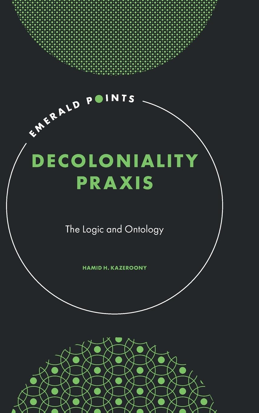 Decoloniality Praxis: The Logic and Ontology (Emerald Points)