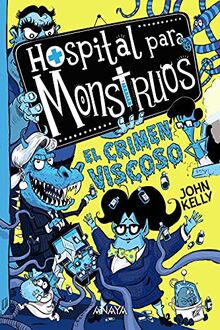 Hospital para monstruos 3: el crimen viscoso (LITERATURA INFANTIL - Narrativa infantil)