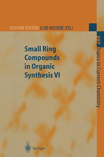 Small Ring Compounds in Organic Synthesis Vi (Topics in Current Chemistry, 207, Band 207)