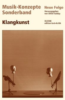 Klangkunst (Musik-Konzepte Sonderband)