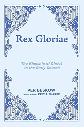 Rex Gloriae: The Kingship of Christ in the Early Church