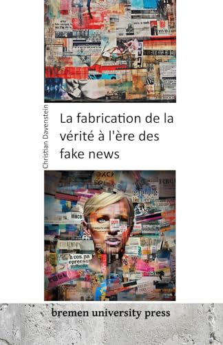 La fabrication de la vérité à l'ère des fake news