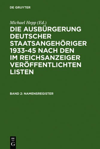 Die Ausbürgerung deutscher Staatsangehöriger 1933-45 nach den im Reichsanzeiger veröffentlichten Listen / Namensregister / Name Index