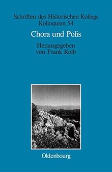 Chora und Polis (Schriften des Historischen Kollegs, Band 54)