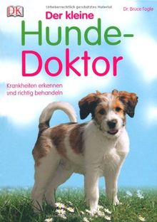 Der kleine Hunde-Doktor: Krankheiten erkennen und richtig behandeln von Bruce Fogle | Buch | Zustand sehr gut
