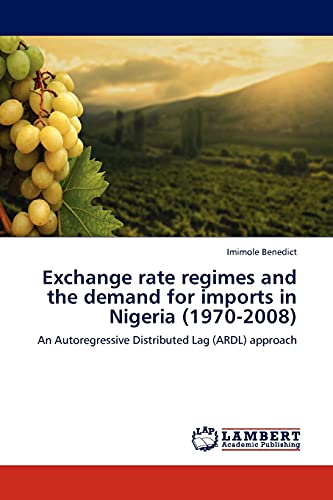 Exchange rate regimes and the demand for imports in Nigeria (1970-2008): An Autoregressive Distributed Lag (ARDL) approach