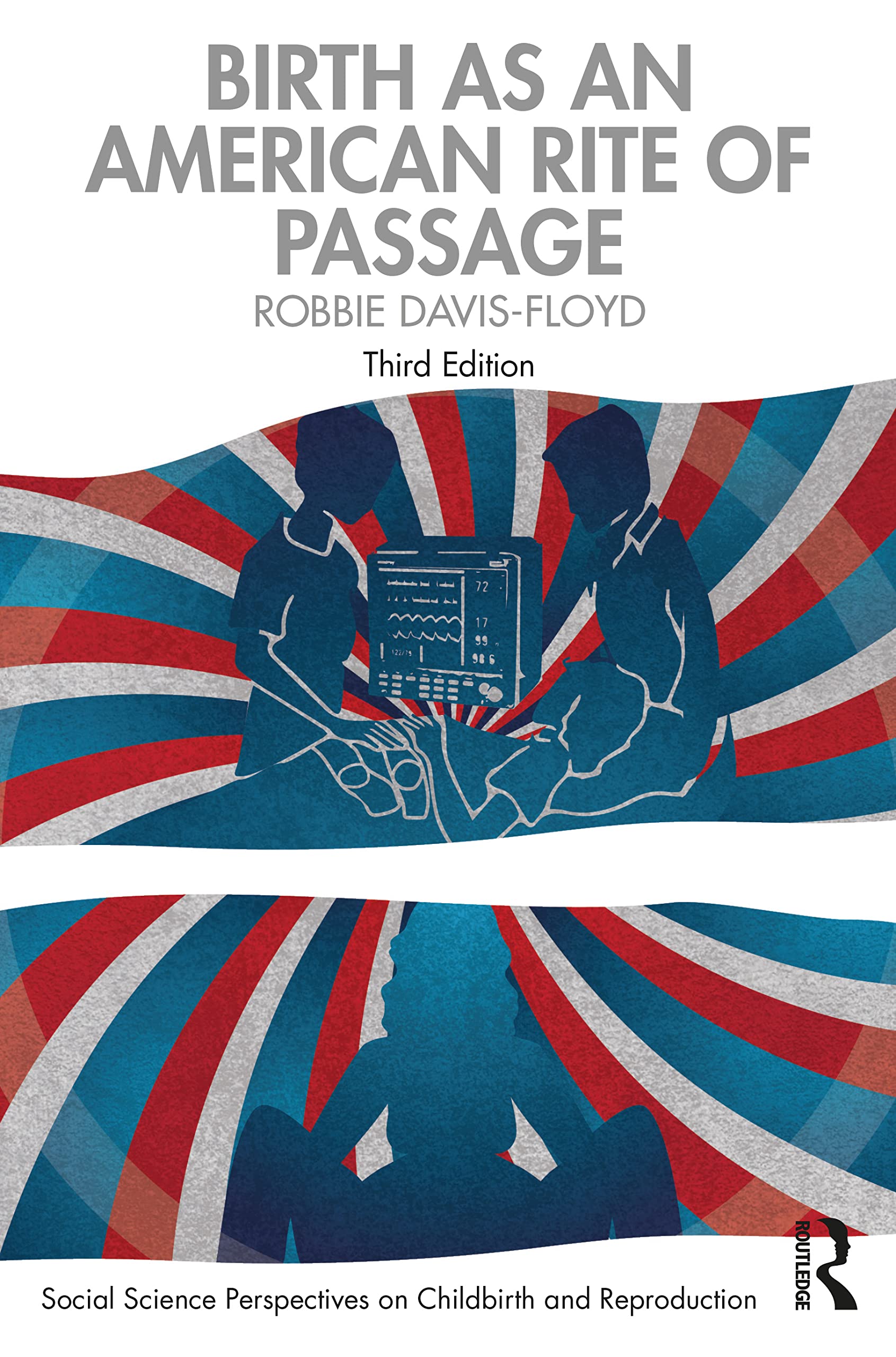 Birth as an American Rite of Passage (Social Science Perspectives on Childbirth and Reproduction)