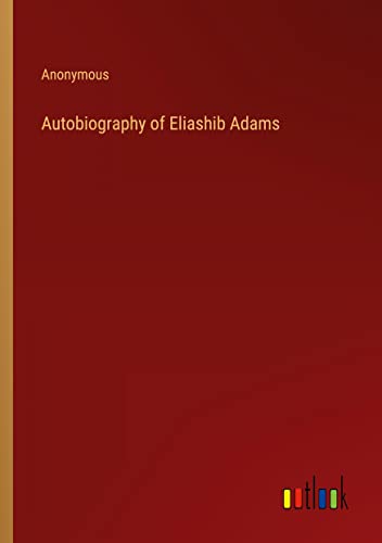 Autobiography of Eliashib Adams