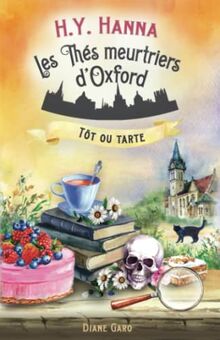 Tôt ou tarte: (Les Thés meurtriers d’Oxford ~ Livre 5)