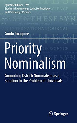 Priority Nominalism: Grounding Ostrich Nominalism as a Solution to the Problem of Universals (Synthese Library, Band 397)