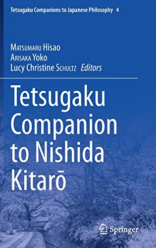 Tetsugaku Companion to Nishida Kitarō (Tetsugaku Companions to Japanese Philosophy, 4, Band 4)