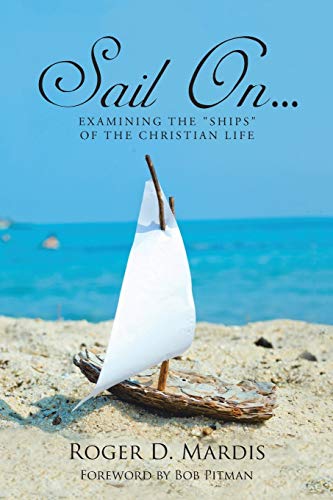 SAIL ON...: EXAMINING THE SHIPS OF THE CHRISTIAN LIFE
