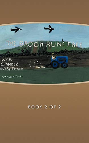 The Brook Runs Free: Book Two - The War Changes Everything