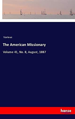The American Missionary: Volume 41, No. 8, August, 1887