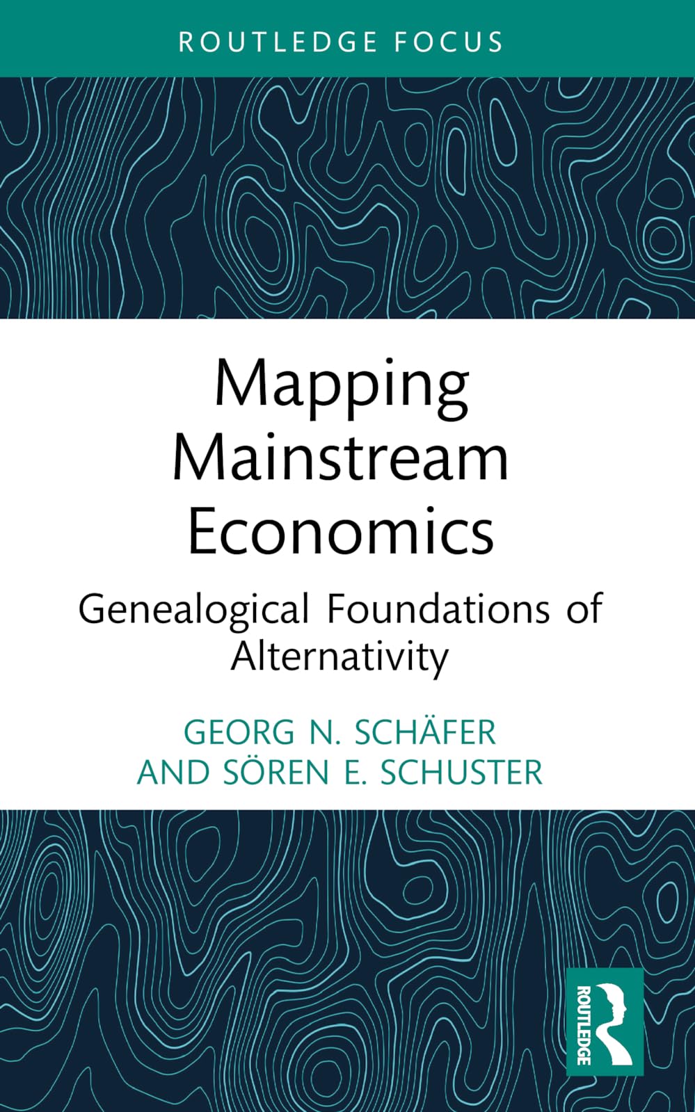 Mapping Mainstream Economics: Genealogical Foundations of Alternativity (Economics and Humanities)